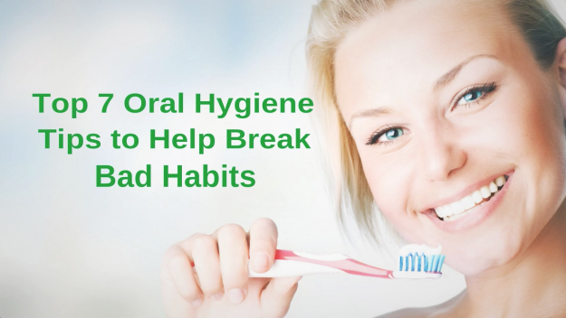 7 Dental Care Tips to Help Break Bad Habits